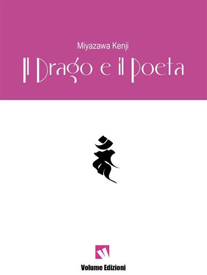 Il drago e il poeta - Miyazawa Kenji,Massimo Cimarelli - ebook