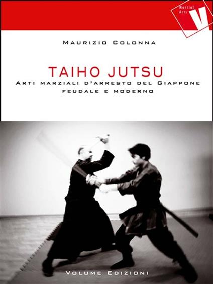 Taiho Jutsu. Arti marziali d'arresto del Giappone feudale e moderno - Maurizio Colonna - ebook