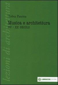 Musica e architettura. XV-XX secolo - Tobia Patetta - copertina