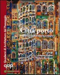 Città porto. Matrici architetture scenari - copertina