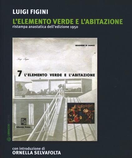 L' elemento «verde» e l'abitazione (rist. anast. 1950) - Luigi Figini - copertina