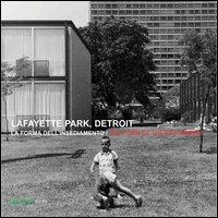 Lafayette park, Detroit. La forma dell'insediamento. Ediz. italiana e inglese - copertina