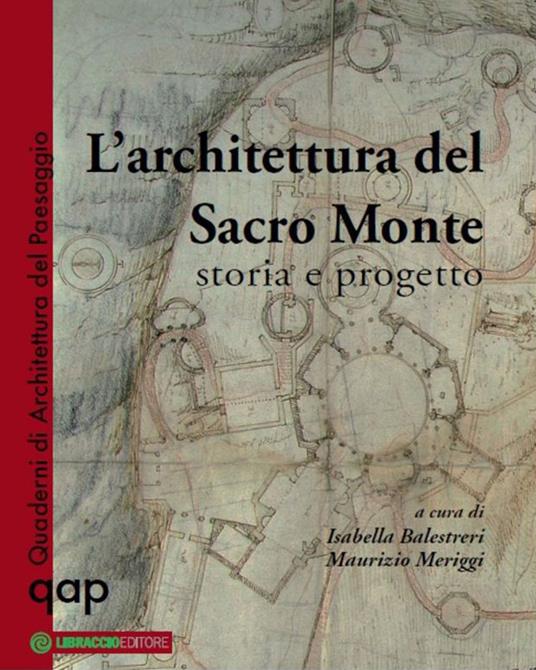 L' architettura del Sacro Monte. Storia e progetto - Isabella Balestreri,Maurizio Meriggi - ebook