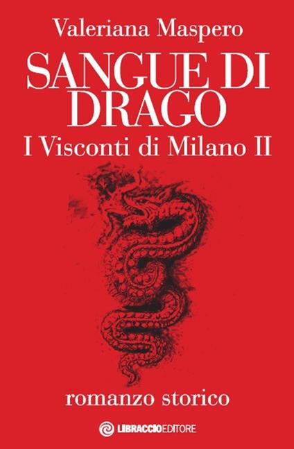 Sangue di drago. I visconti di Milano. Vol. 2 - Valeriana Maspero - copertina