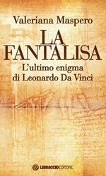 La fantalisa. L'ultimo enigma di Leonardo Da Vinci