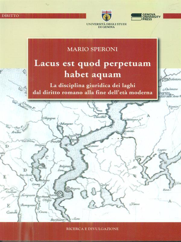 Lacus est quod perpetuam habet aquam. La disciplina giuridica dei laghi dal diritto romano alla fine dell'età moderna