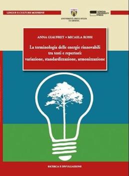 Libro Terminologia delle energie rinnovabili tra testi e repertori: variazione, standardizzazione, armonizzazione Anna Giaufret , Micaela Rossi