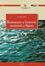 Resistenza a Genova: momenti e figure