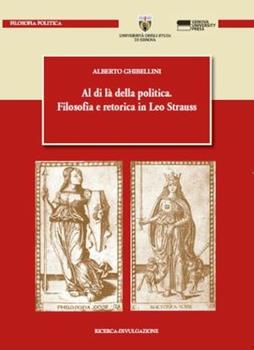Libro Al di là della politica. Filosofia e retorica in Leo Strauss Alberto Ghibellini