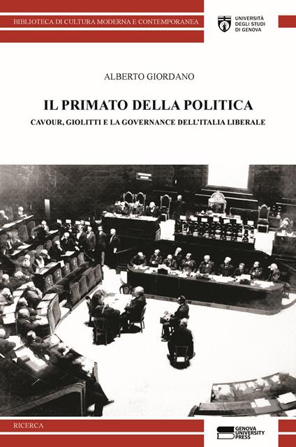 Il primato della politica. Cavour, Giolitti e la governance dell'Italia liberale - Alberto Giordano - copertina