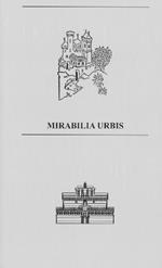 Mirabilia Urbis. Catalogo della mostra (Roma, 7-13 ottobre 2019). Ediz. italiana e inglese. Con mappa