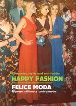 Happy Fashion. Companies, styles and anti-faschion-Felice moda. Imprese, stilismo e contro-mode