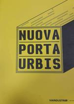 Nuova porta urbis. Ediz. illustrata