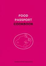 Food passport. Cookbook. Ediz. inglese, italiana, bulgara, olandese, polacca, portoghese, turca