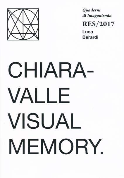 Chiaravalle visual memory. Quaderni Imagonirmia. Res/2017. Ediz. italiana e inglese - Luca Berardi - copertina