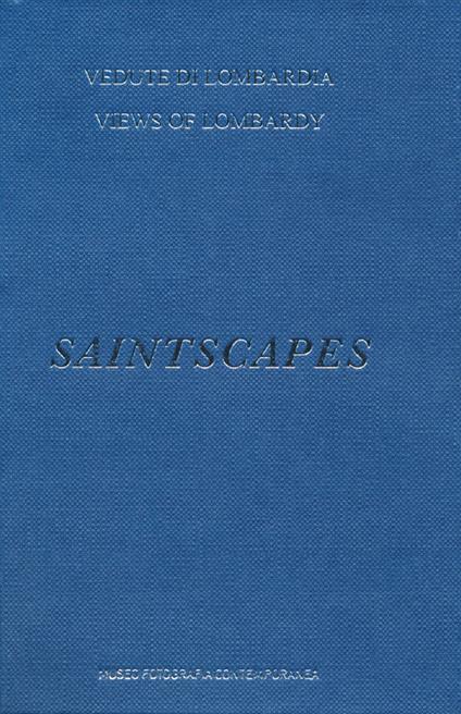 Saintscapes. Vedute di Lombardia-Views of Lombardy. Ediz. illustrata - Claudio Beorchia - copertina