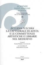 Ecclesia pulchra. La cattedrale di Aosta e le committenze librarie nel Medioevo