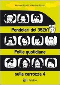Pendolari del 35261. Follie quotidiane sulla carrozza 4 - Michele Finelli,Marina Bisson - copertina