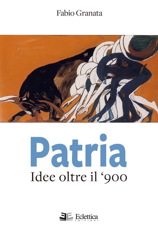 Patria. Idee oltre il '900 - Fabio Granata - copertina