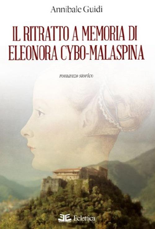 Il ritratto a memoria di Eleonora Cybo-Malaspina - Annibale Guidi - copertina