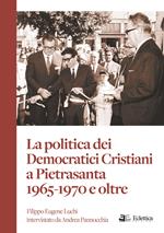 La politica dei Democratici Cristiani a Pietrasanta 1965-1970 e oltre