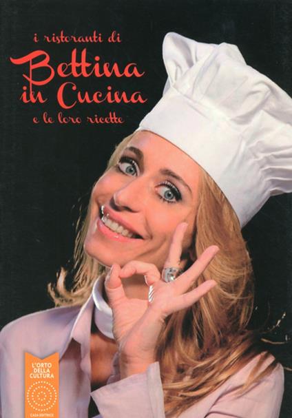 I ristoranti di Bettina in cucina e le loro ricette - Bettina Carniato - copertina