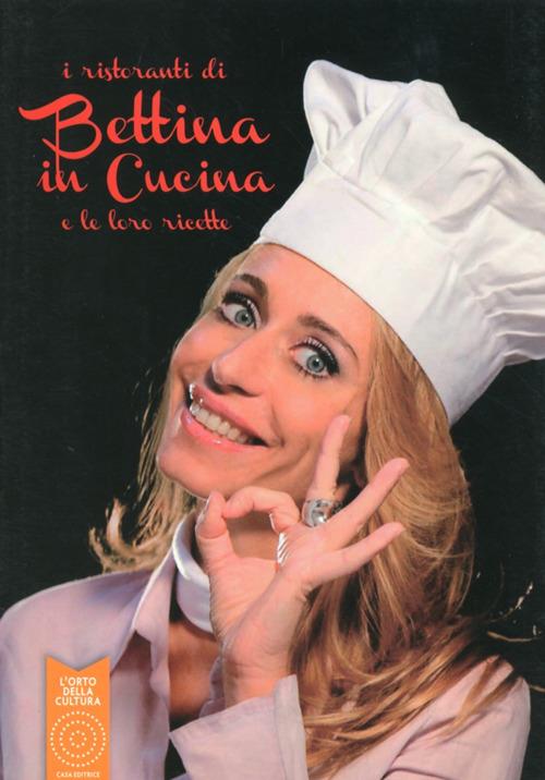 I ristoranti di Bettina in cucina e le loro ricette - Bettina Carniato - copertina