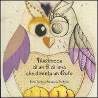 Filastrocca di un fil di lana che diventa un gufo - Elena Puntin,Annapaola Del Nevo - copertina