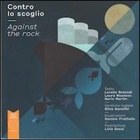 Contro lo scoglio-Against the rock - Lorella Rotondi,Laura Nicoloso,Karin Martin - copertina