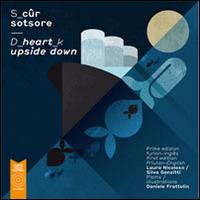 S cûr sotsore/D heart upside down. Ediz. multilingue - Laura Nicoloso,Lorella Rotondi,Karin Martin - copertina