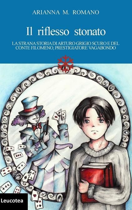 Il riflesso stonato. La strana storia di Arturo grigio scuro e del conte Filomeno, prestigiatore vagabondo - Arianna M. Romano - ebook