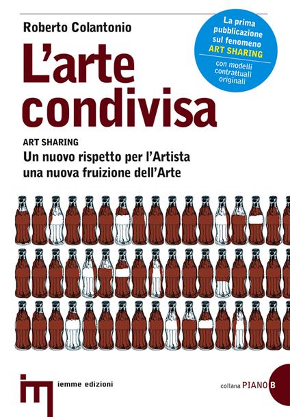 L'arte condivisa-Art sharing. Un nuovo rispetto per l'artista, una nuova fruizione dell'arte - Roberto Colantonio - copertina