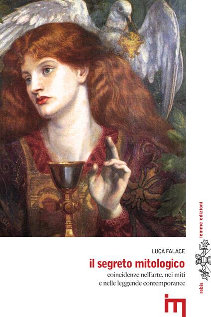Il segreto mitologico. Coincidenze nell'arte, nei miti e nelle leggende contemporanee - Luca Falace - ebook