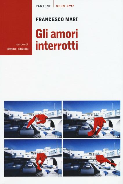 Gli amori interrotti - Francesco Mari - copertina