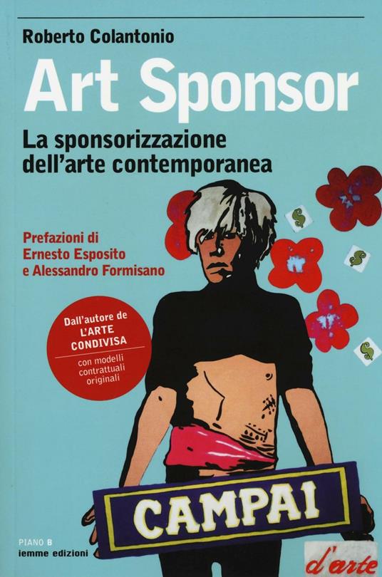 Art sponsor. La sponsorizzazione dell'arte contemporanea - Roberto Colantonio - copertina