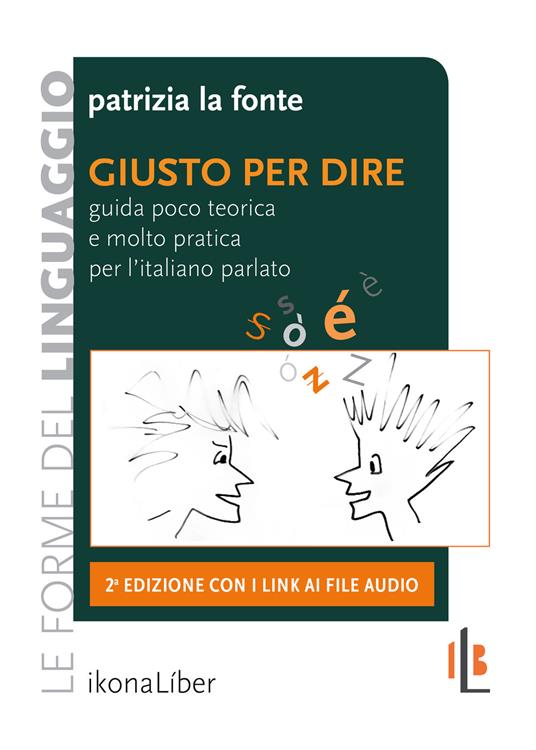 Giusto per dire. Guida poco teorica e molto pratica per l'italiano parlato. Con Contenuto digitale per accesso on line - Patrizia La Fonte - copertina