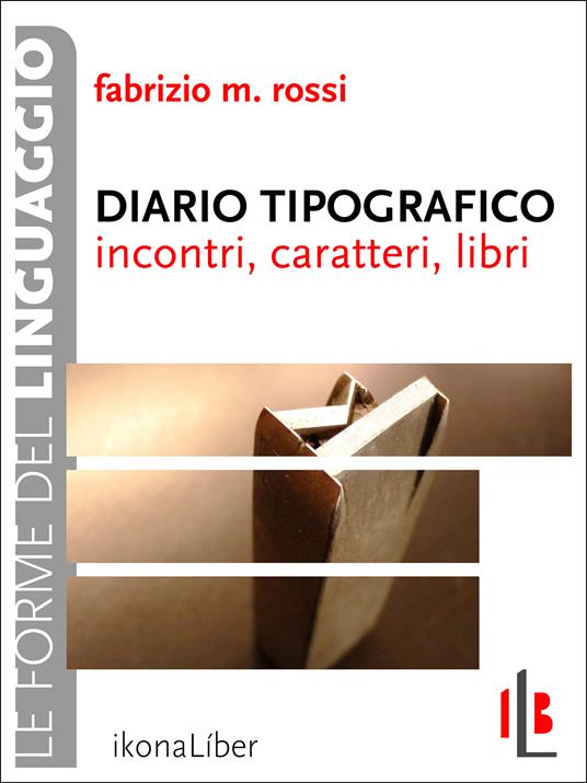 Diario tipografico. Incontri, caratteri, libri - Fabrizio M. Rossi - ebook