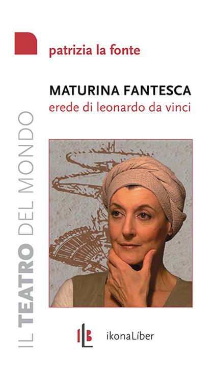Maturina fantesca, erede di Leonardo da Vinci - Patrizia La Fonte - copertina