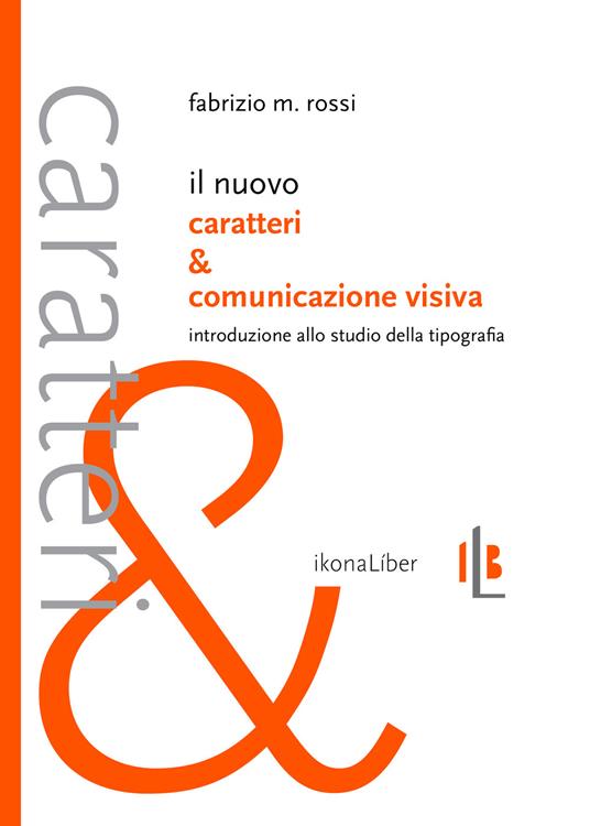 Il nuovo Caratteri e comunicazione visiva. Introduzione allo studio della tipografia - Fabrizio M. Rossi - copertina