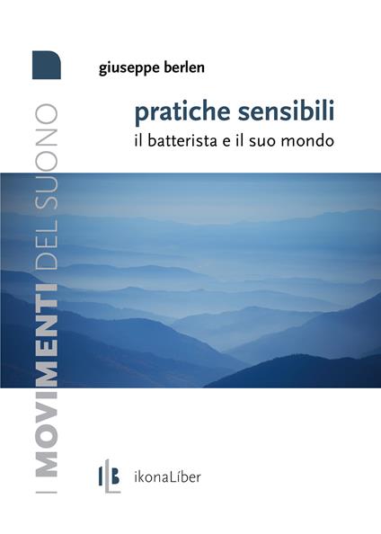 Pratiche sensibili. Il batterista e il suo mondo - Giuseppe Berlen - copertina
