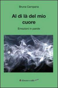 Al di la del mio cuore. Emozioni di parole - Bruna Campana - copertina