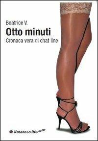 Otto minuti. Cronaca vera di chat line - Beatrice V. - copertina