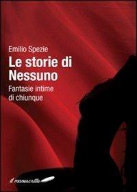 Le storie di nessuno. Fantasie intime di chiunque - Emilio Spezie - copertina