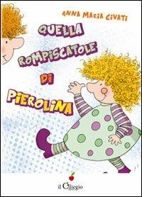 Quella rompiscatole di Pierolina - Anna Maria Civati - copertina
