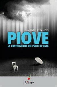 Piove. La controversia dei punti di vista - Simone Lattanzio - copertina