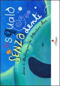 Lo squalo senza denti. Ediz. illustrata - Albertina Neri - copertina