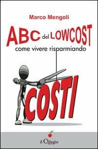 ABC del low cost. Come vivere risparmiando - Marco Mengoli - copertina