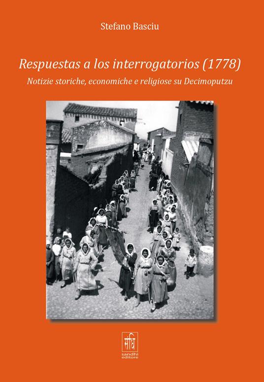 Respuestas a los interrogatorios (1778). Notizie storiche, economiche e religiose su Decimoputzu - Stefano Basciu - copertina