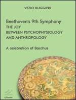 Beethoven's 9th symphony. The joy between psychophysiology and anthropology. A celebration of Bacchus
