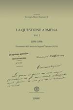 La questione armena 1894-1896. Vol. 1: Documenti dell'archivio segreto vaticano (ASV).